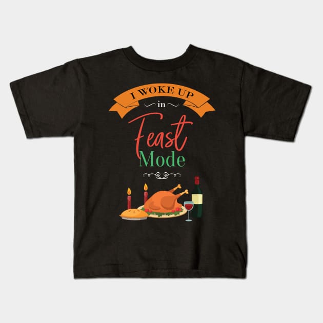 I Woke Up In Feast Mode Turkey Christmas Kids T-Shirt by GDLife